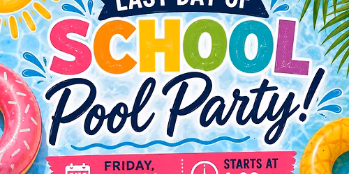 \ud83c\udf89\u2600\ufe0f LAST DAY OF SCHOOL POOL PARTY \u2600\ufe0f\ud83c\udf89
