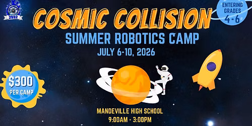 \ud83c\udf0c\ud83e\udd16 Cosmic Collision Robotics Camp \u2013 Summer 2026! \ud83d\udd27\ud83d\ude80