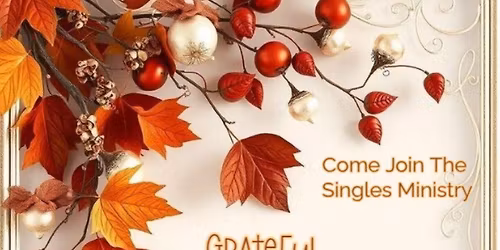 GRATEFUL, GRATEFUL, GRATEFUL \u2013 Singles Ministry Gathering \ud83c\udf42