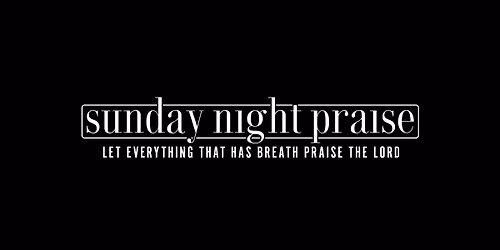 Sunday Night Praise