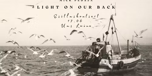 Mick Pedaja "Light On Our Back" esitluskontsert Uues Laines