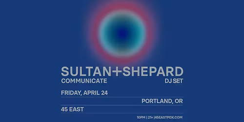 Sultan + Shepard [DJ Set] at 45 East 