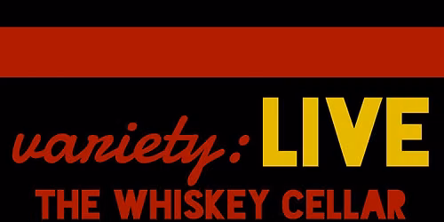 variety: LIVE Showcase at The Whiskey Cellar 9\/20\/26\u2026