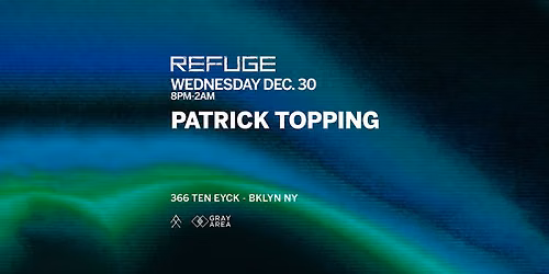Refuge Wednesday: Patrick Topping [Open To Close]