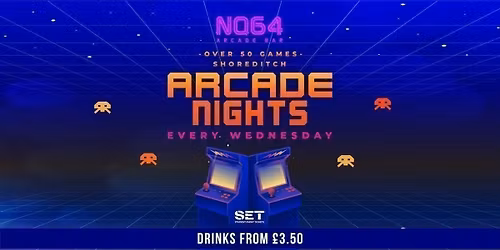 Arcade Nights @ NQ64 Shoreditch Wednesday 15th July