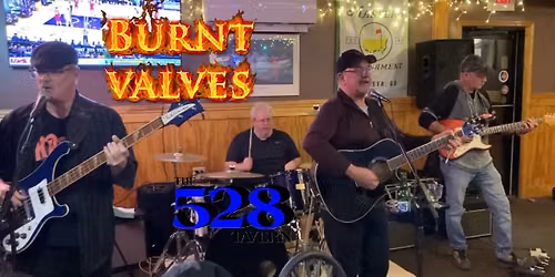 Burnt Valves "LIVE" at the 528 Tavern!