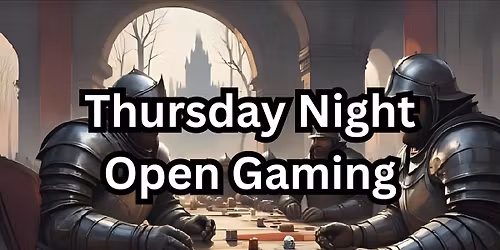 Thursday Night Open Gaming