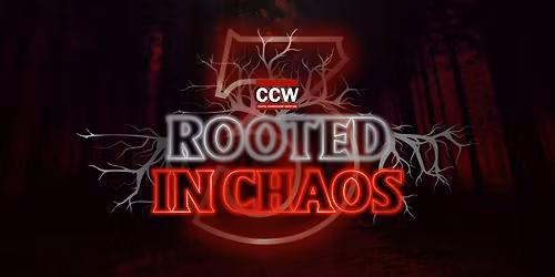 CCW Presents: Rooted In Chaos 3