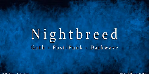 Nightbreed | Goth Post-Punk Darkwave #55 | Friday 12th June 2026 [11PM-3AM]