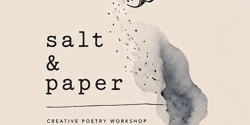 Salt & Paper - Monthly Poetry for Wellbeing Workshop