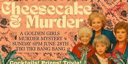 Cheesecake and Murder: A Golden Girls Murder Mystery