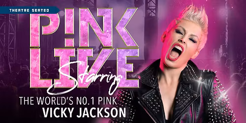 Pink Live - The Ultimate Tribute Starring Vicky Jackson