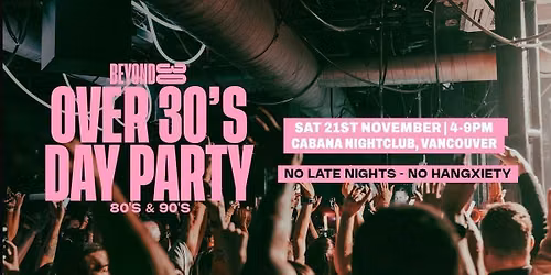 80s &amp; 90s Over 30s Daytime Clubbing - VANCOUVER
