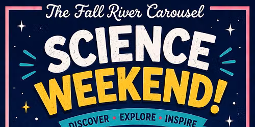 Science Weekend at the Fall River Carousel