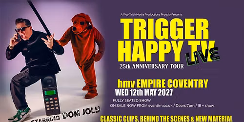 DOM JOLY'S TRIGGER HAPPY TV 25TH ANNIVERSARY TOUR