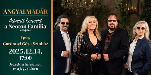 Angyalmad\u00e1r - adventi koncert a Neoton Fam\u00edlia szt\u00e1rjaival - EGER