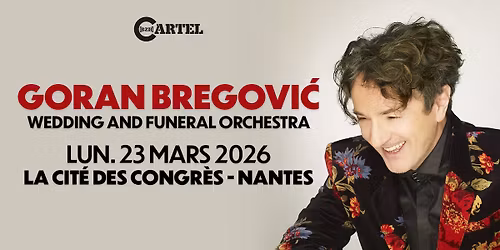 GORAN BREGOVI\u0106 en concert @Nantes (23.03.26) - La Cit\u00e9 des Congr\u00e8s