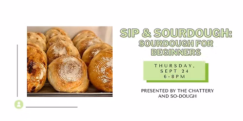 Sip & Sourdough: Sourdough for Beginners