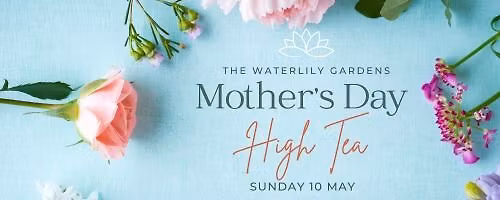 Mother's Day High Tea at The Waterlily Gardens