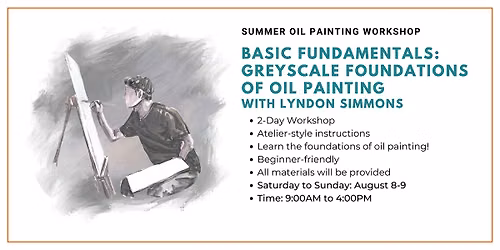 Summer Oil Painting Workshop Part I: Greyscale Foundations of Oil Painting