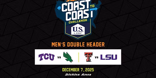 USLBM Coast To Coast Challenge: TCU vs. North Texas & Texas Tech vs. LSU