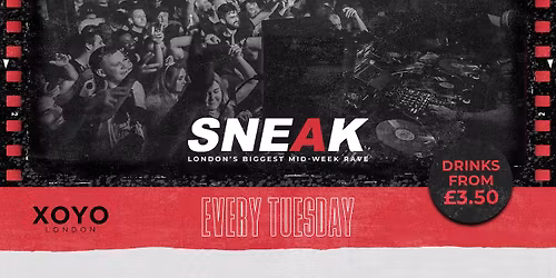 SNEAK RAVE @ XOYO - TUESDAY 21ST OCTOBER