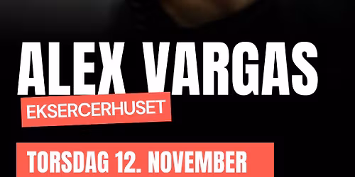 Alex Vargas | Eksercerhuset | Fredericia