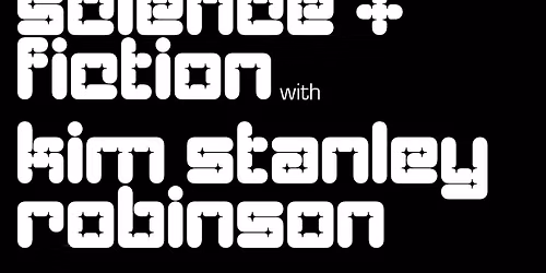 Science + Fiction: Kim Stanley Robinson