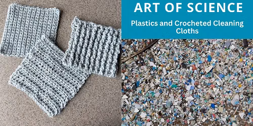 Art of Science: Plastics and Crocheted Cleaning Cloths