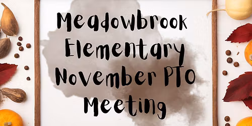 Meadowbrook PTO Meeting (November)