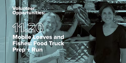 Mobile Loaves and Fishes Food Truck Prep + Run