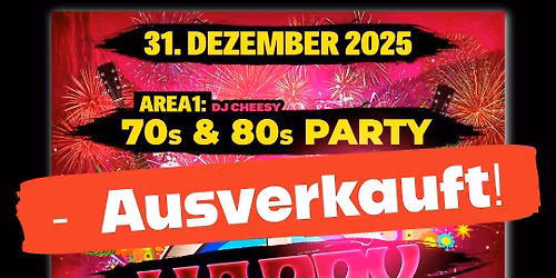 SILVESTER 2025!! (AREA1: 70s 80s Party | AREA2: 90s Dance Pop) 