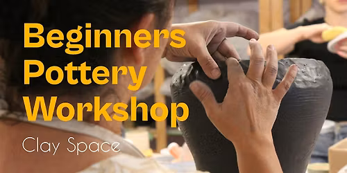 Copy of Clay Space Beginners Pottery Workshops - July