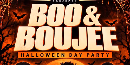 Boo & Boujee  Halloween Day  Party