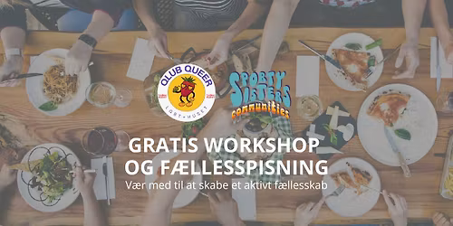 F\u00e6llesspisning & f\u00e6llesskabsworkshop m. Qlub Queer & Sporty Sisters