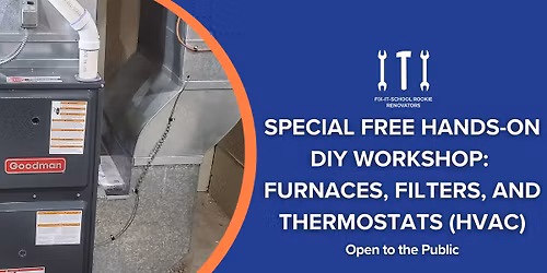 SPECIAL Free Hands-On DIY Workshop: Furnaces, Filters and Thermostats (HVAC)