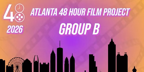 Group B: Atlanta 48 Hour Film Project Premiere Screening
