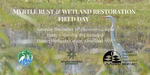 Myrtle Rust and Wetland Restoration: Field Day at Hunter Wetlands Centre