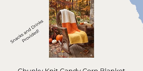 9\/19 Chunky Blanket Candy Corn (or your choice) with Chunky Couture 2-5:30 pm