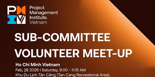 \ud83e\udd1d PMI Vietnam Chapter | Sub-Committee Volunteer Meet-Up