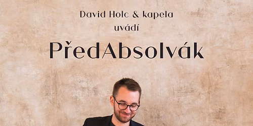 P\u0158EDABSOLV\u00c1K: KONCERT DAVIDA HOLCE & KAPELY