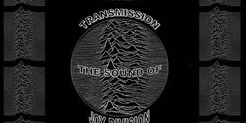 Transmission The Sound of Joy Division At The Station 
