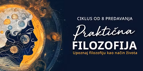 PRAKTI\u010cNA FILOZOFIJA - ciklus predavanja
