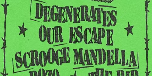 SCROOGE MANDELLA, DEGENERATES AND BOZO, OUR ESCAPE, THE RIP
