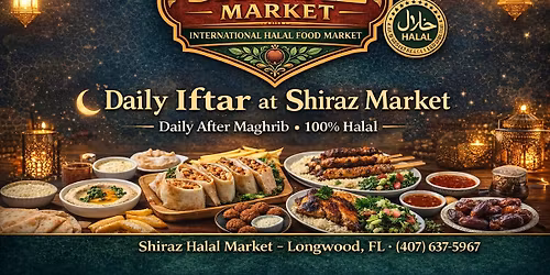 \ud83c\udf19 Daily Ramadan Iftar at Shiraz Market break your fast with fresh, authentic, 100% halal Food