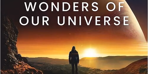 Wonders of Our Universe - A Live Voyage Through Space, Time and The Story of Us (1)