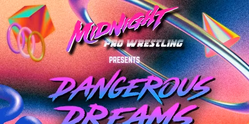 Midnight Pro Wrestling: Dangerous Dreams
