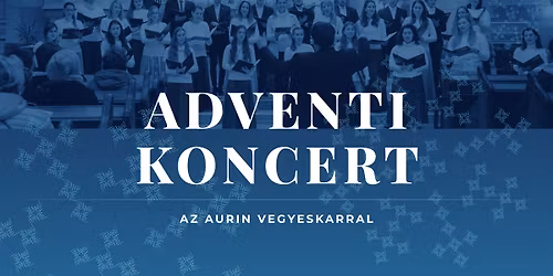 Az Aurin Vegyeskar adventi koncertje Budapesten