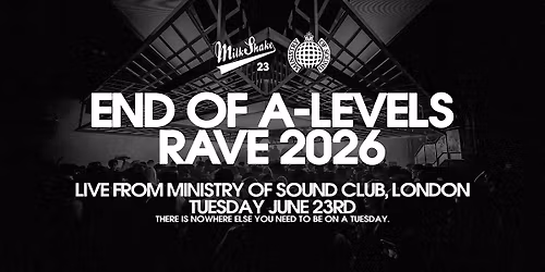 Milkshake, Ministry of Sound | The End of A Levels Rave