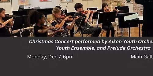 Christmas Concert performed by Aiken Youth Orchestra, Aiken Youth Ensemble, and Prelude Orchestra